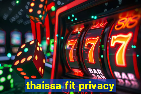 thaissa fit privacy